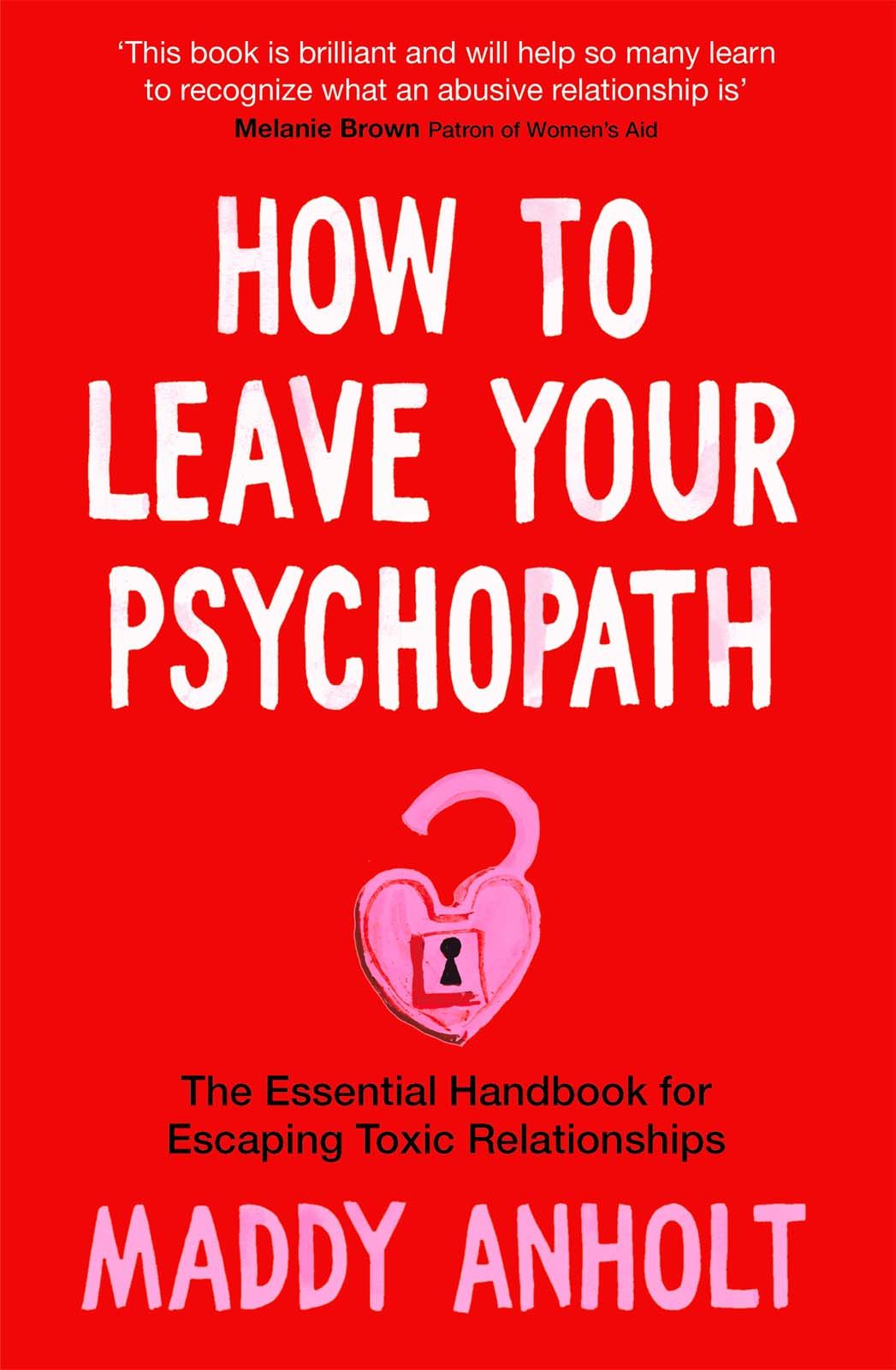 How To Leave Your Psychopath Maddy Anholt