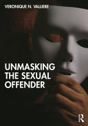 Unmasking The Sexual Offender 1st Edition Veronique N Valliere
