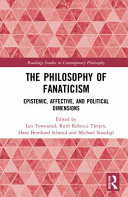 The Philosophy Of Fanaticism Epistemic Affective And Political Dimensions 1st Edition Leo Townsend