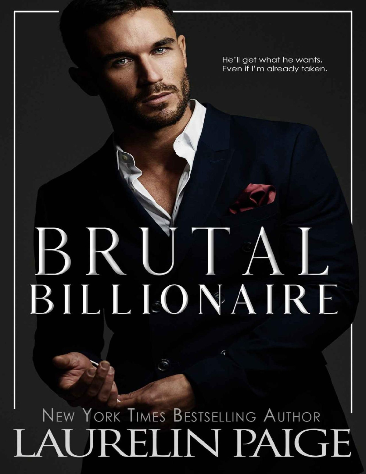 Brutal Billionaire A Standalone Novel Brutal Billionaires Book 1 Laurelin Paige
