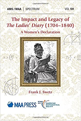 The Impact And Legacy Of The Ladies Diary 17041840 A Womens Declaration Frank J Swetz