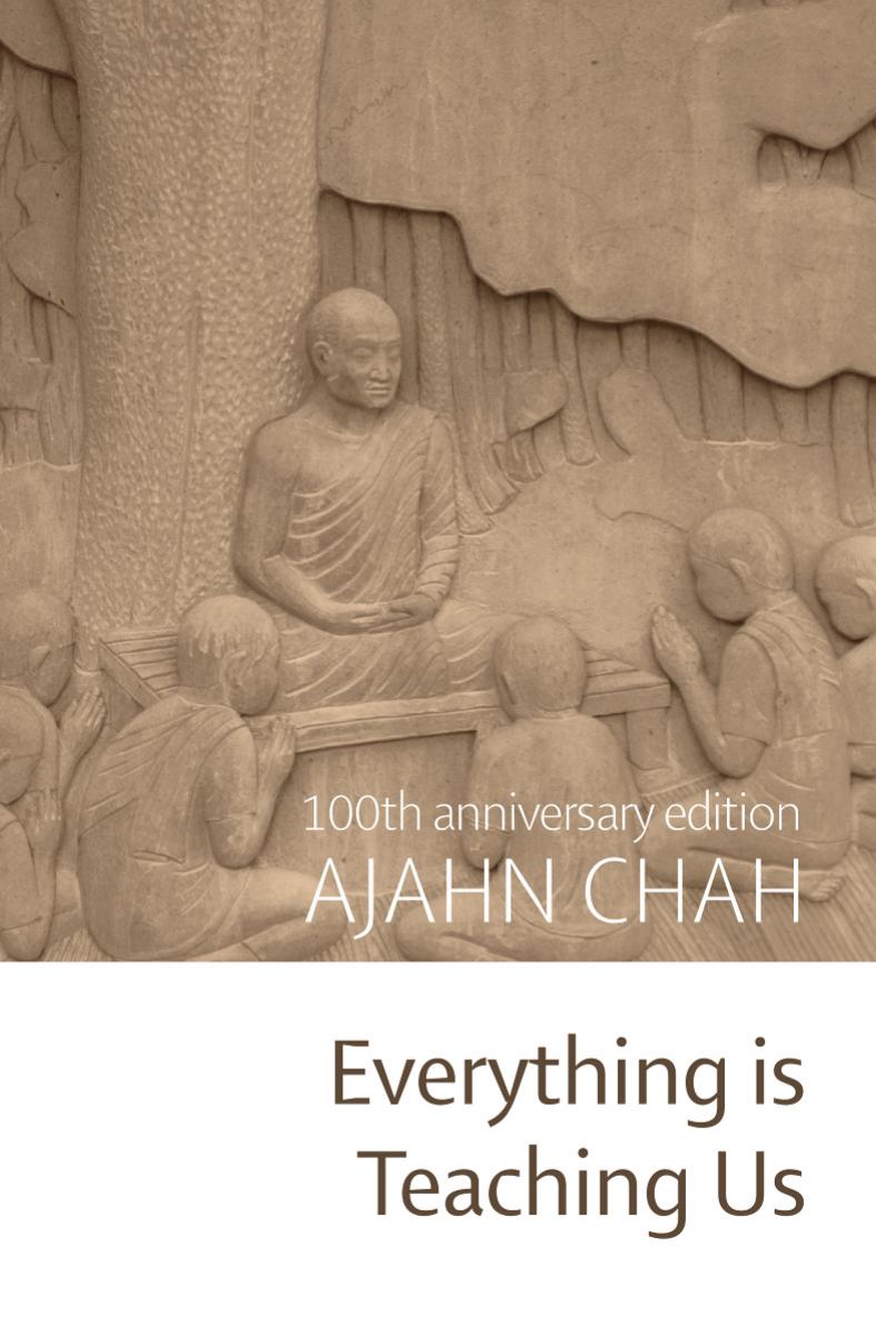 Everything Is Teaching Us Ajahn Chah