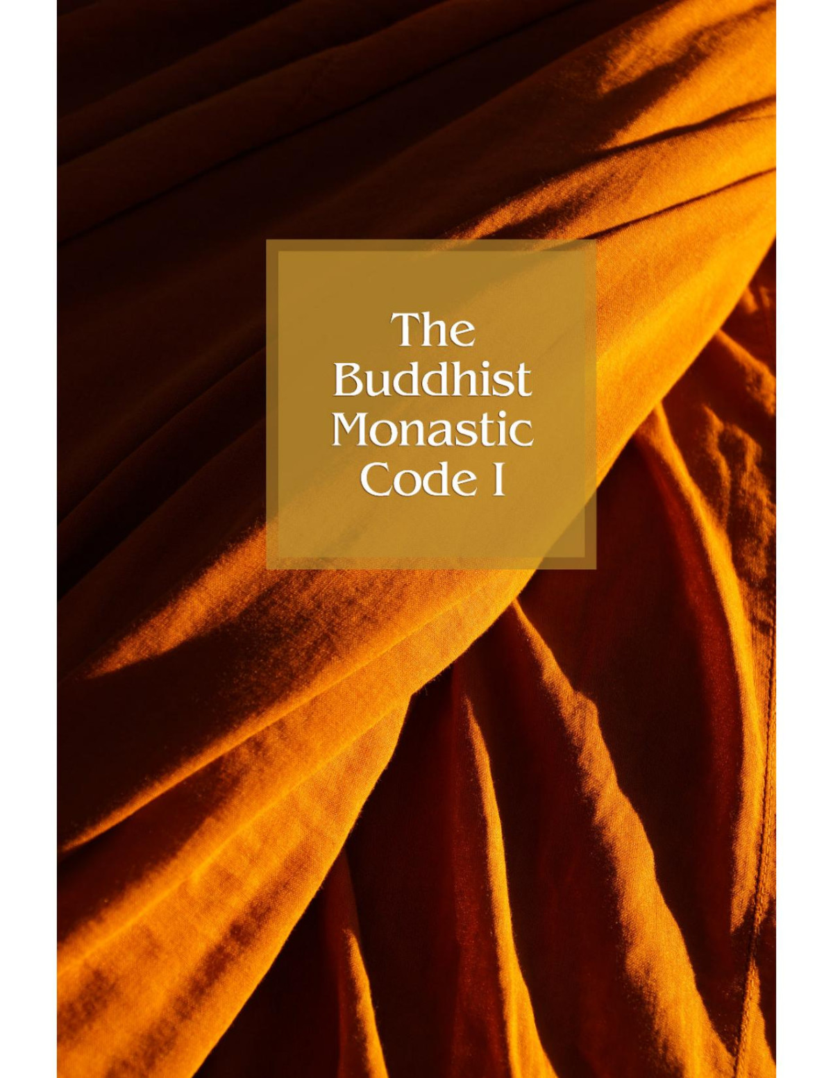 The Buddhist Monastic Code Volumes I Ii Thanissaro Bhikkhu