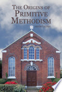 The Origins Of Primitive Methodism Studies In Modern British Religious History Vol 33 Sandy Calder