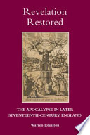 Revelation Restored The Apocalypse In Later Seventeenthcentury England Studies In Modern British Religious History Vol 27 Warren Johnston