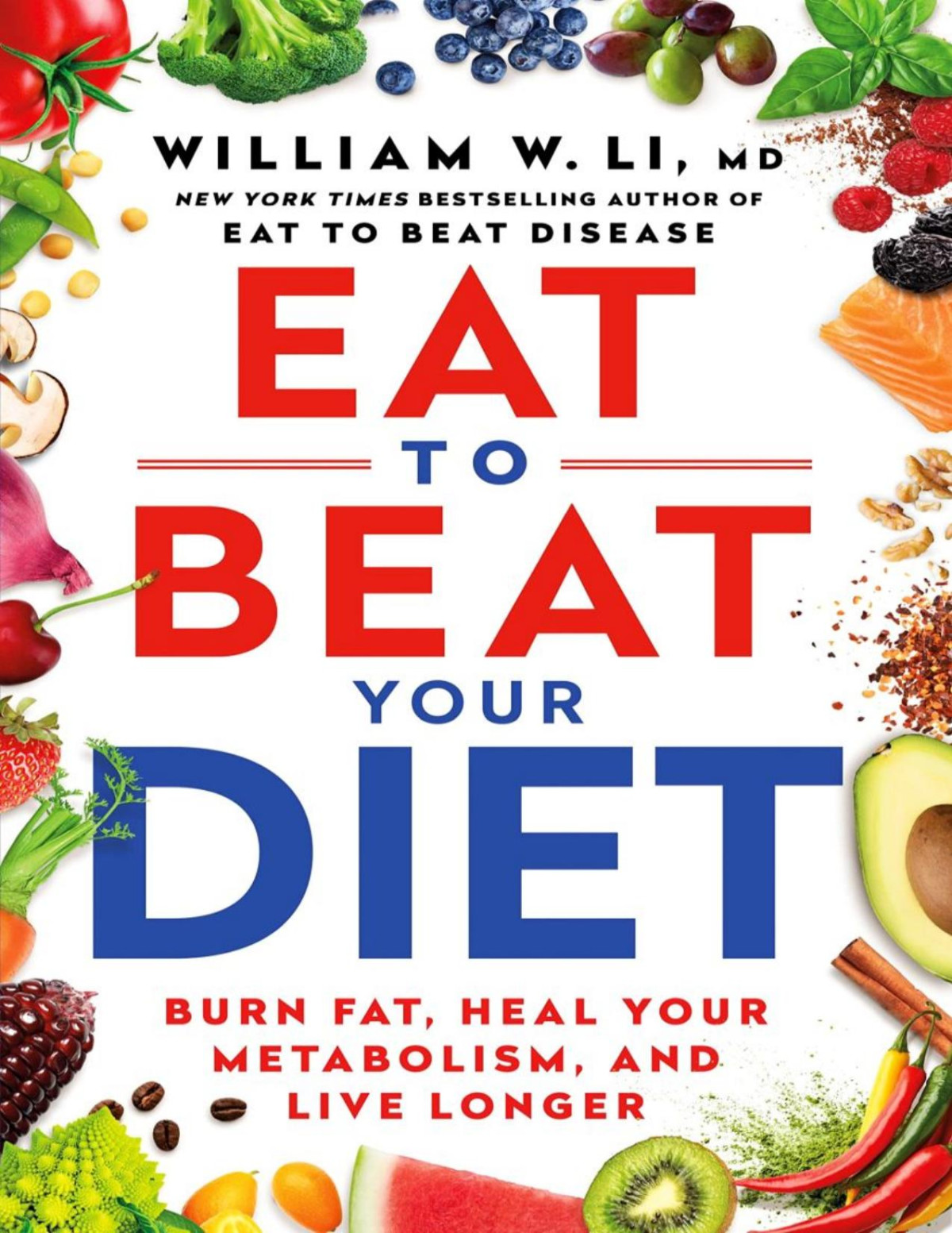 Eat To Beat Your Diet William W Li