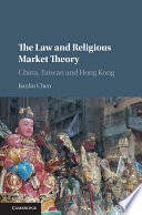 The Law And Religious Market Theory China Taiwan And Hong Kong Jianlin Chen