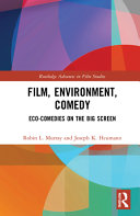 Film Environment Comedy Ecocomedies On The Big Screen 1st Edition Robin L Murray