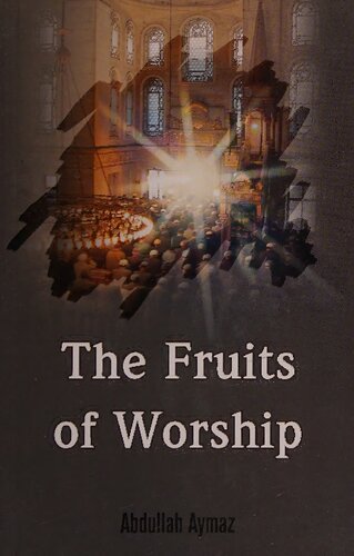 The Fruits Of Worship Abdullah Aymaz