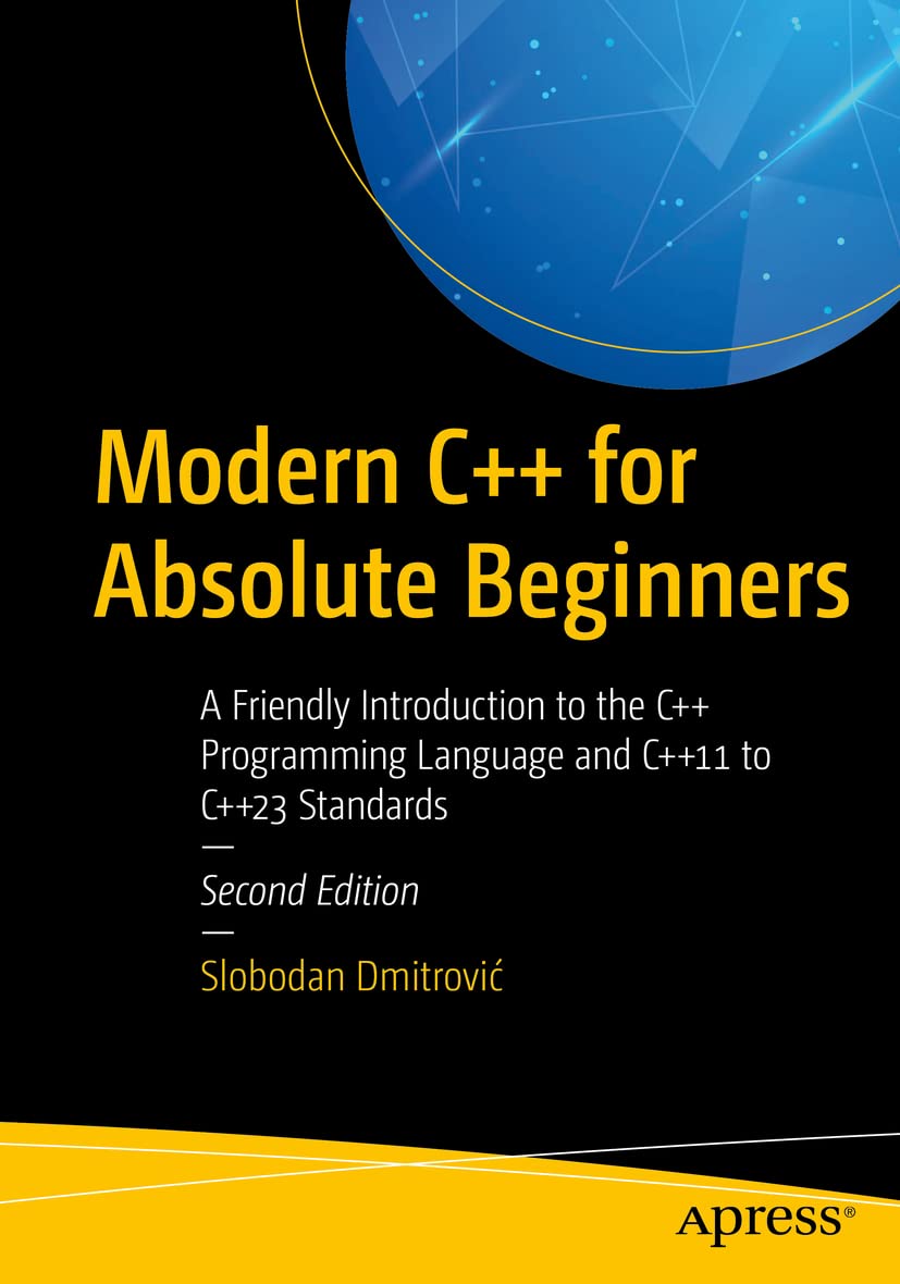 Modern C For Absolute Beginners A Friendly Introduction To The C Programming Language And C11 To C23 Standards 2nd Edition 2nd Edition Slobodan Dmitrovi