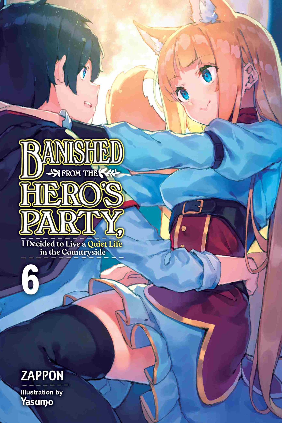 Banished From The Heros Party I Decided To Live A Quiet Life In The Countryside Vol 6 Zappon And Yasumo