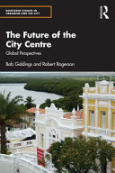 The Future Of The City Centre Global Perspectives Bob Giddings