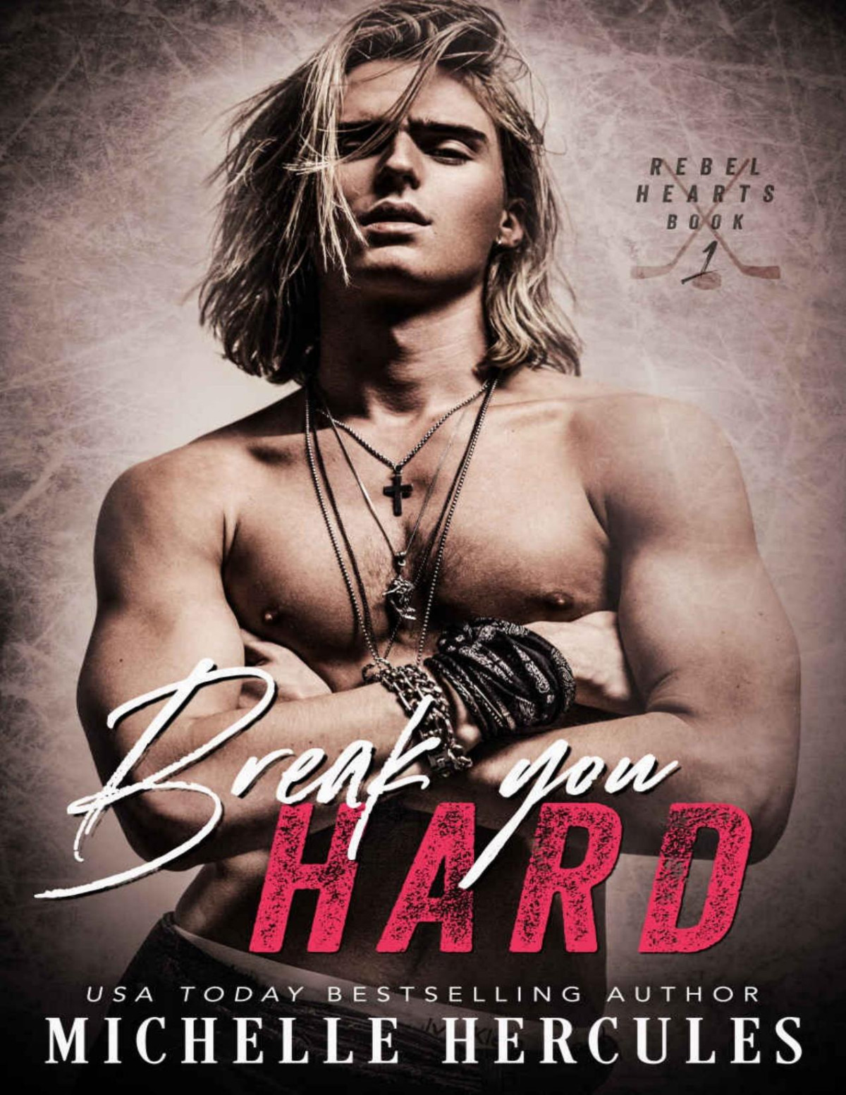 Break You Hard Rebel Hearts Book 1 Michelle Hercules
