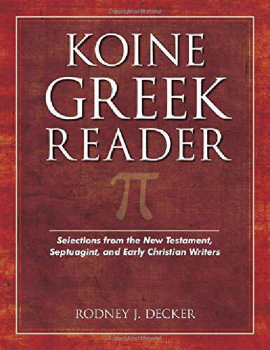 Koine Greek Reader Rodney J Decker