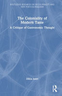The Coloniality Of Modern Taste A Critique Of Gastronomic Thought 1st Edition Zilkia Janer