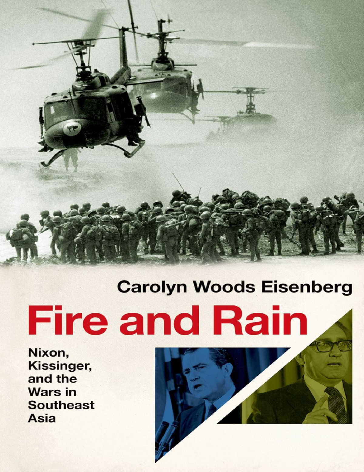 Fire And Rain Nixon Kissinger And The Wars In Southeast Asia Ebook Carolyn Woods Eisenberg