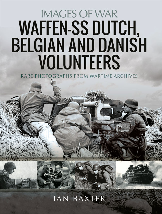 Waffenss Dutch Belgian And Danish Volunteers Ian Baxter