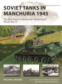 Soviet Tanks In Manchuria 1945 The Red Armys Ruthless Last Blitzkrieg Of World War Ii William E Hiestand