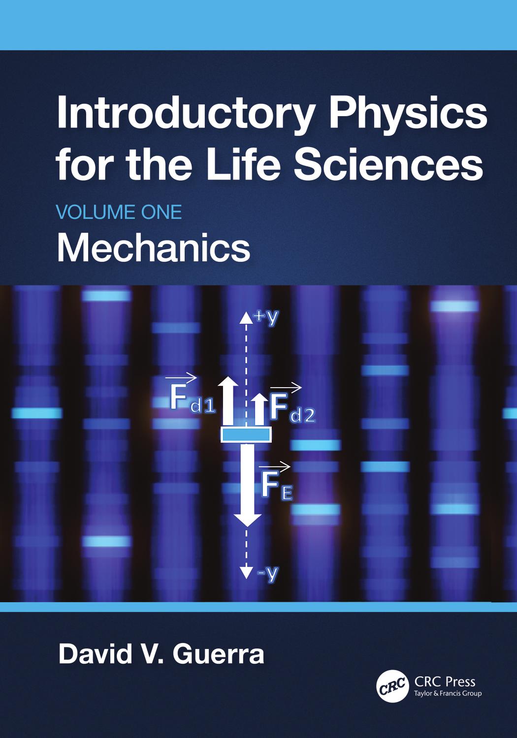 Introductory Physics For The Life Sciences Mechanics Volume One 1st David V Guerra