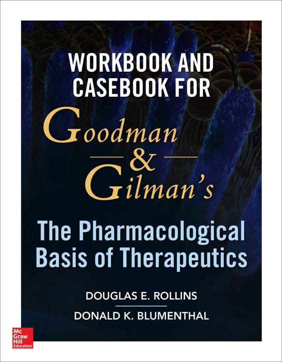 Workbook And Casebook For Goodman And Gilmans The Pharmacological Basis Of Therapeutics Incomplete Douglas Rollins Donald Blumenthal