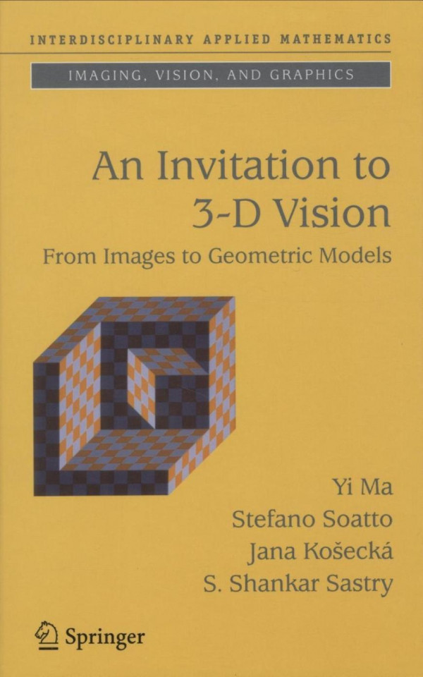 An Invitation To 3d Vision From Images To Geometric Models 1st Yi Ma Stefano Soatto Jana Koseck S Shankar Sastry