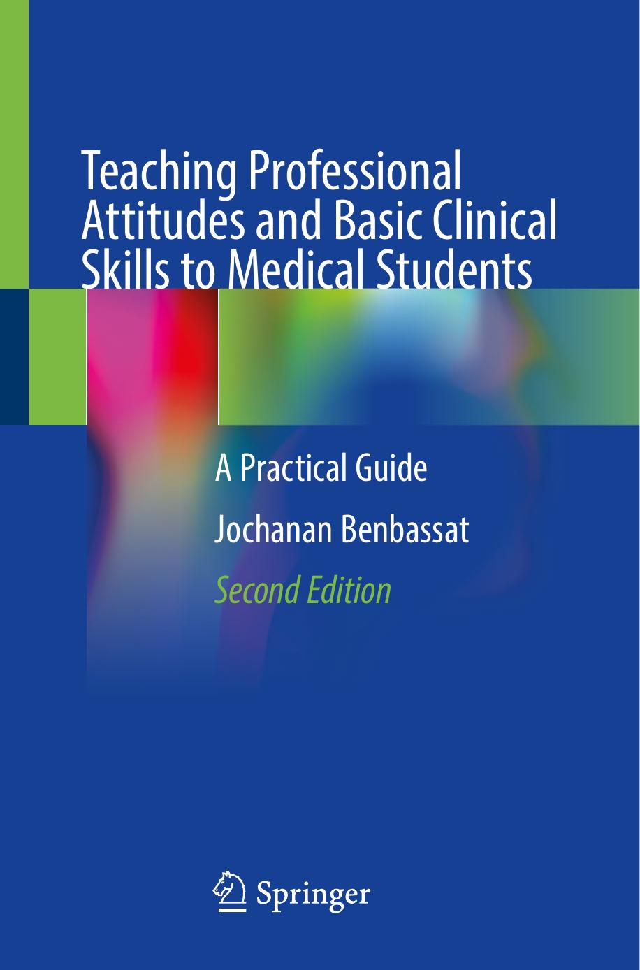 Teaching Professional Attitudes And Basic Clinical Skills To Medical Studentsa Practical Guide Jochanan Benbassat