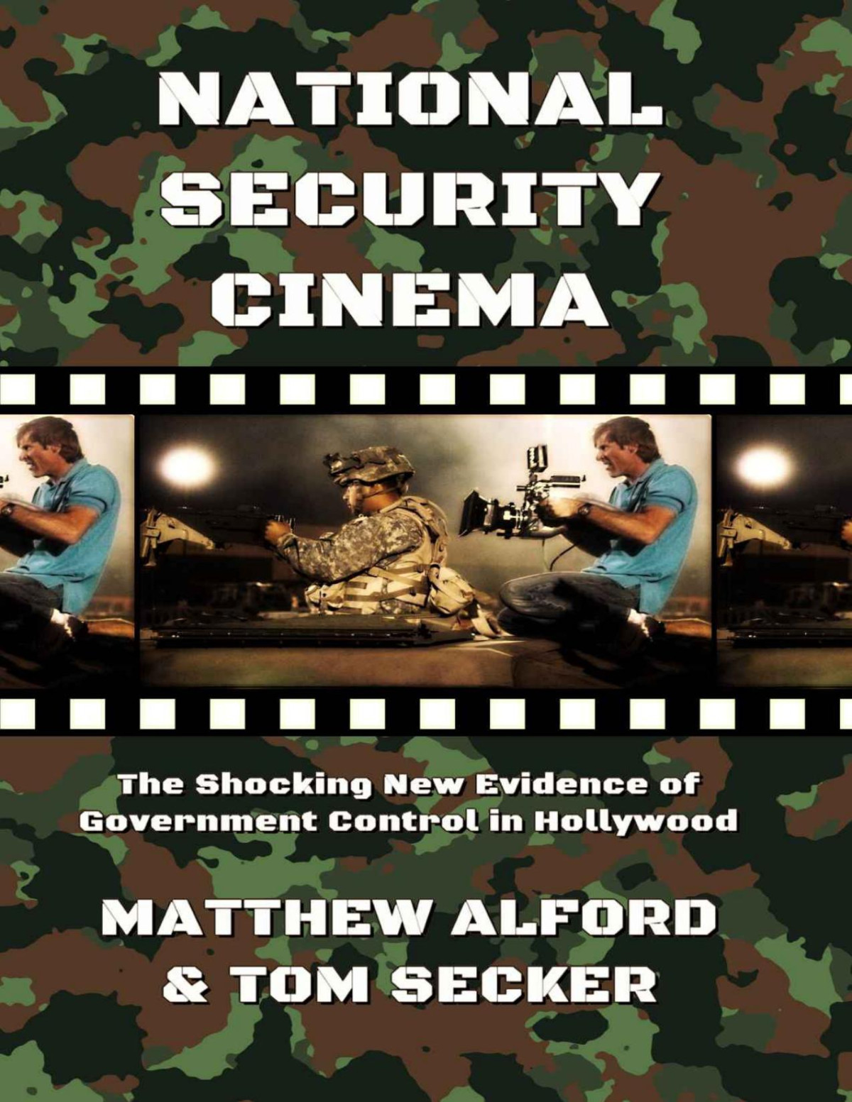 National Security Cinema The Shocking New Evidence Of Government Control In Hollywood Matthew Alford