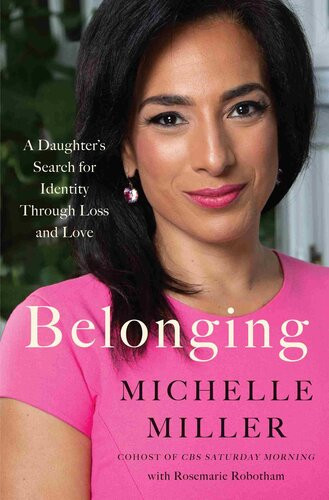 Belonging A Daughters Search For Identity Through Loss And Love Michelle Miller
