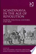 Scandinavia In The Age Of Revolution Nordic Political Cultures 17401820 1st Edition Eds Pasi Ihalainen
