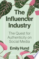 The Influencer Industry Emily Hund