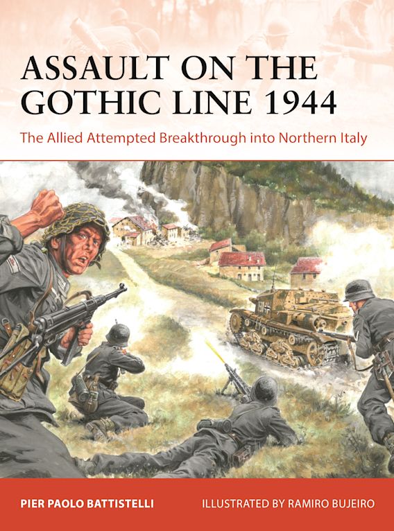 Assault On The Gothic Line 1944 The Allied Attempted Breakthrough Into Northern Italy 1st Pier Paolo Battistelli