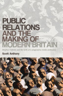 Public Relations And The Making Of Modern Britain Stephen Tallents And The Birth Of A Progressive Media Profession Scott Anthony