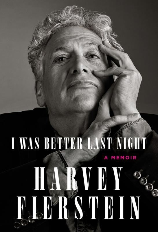 I Was Better Last Night A Memoir Harvey Fierstein