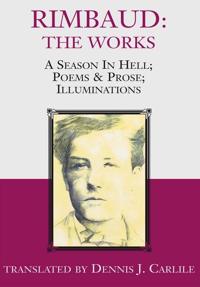 Rimbaud The Works Translated By Dennis J Carlile