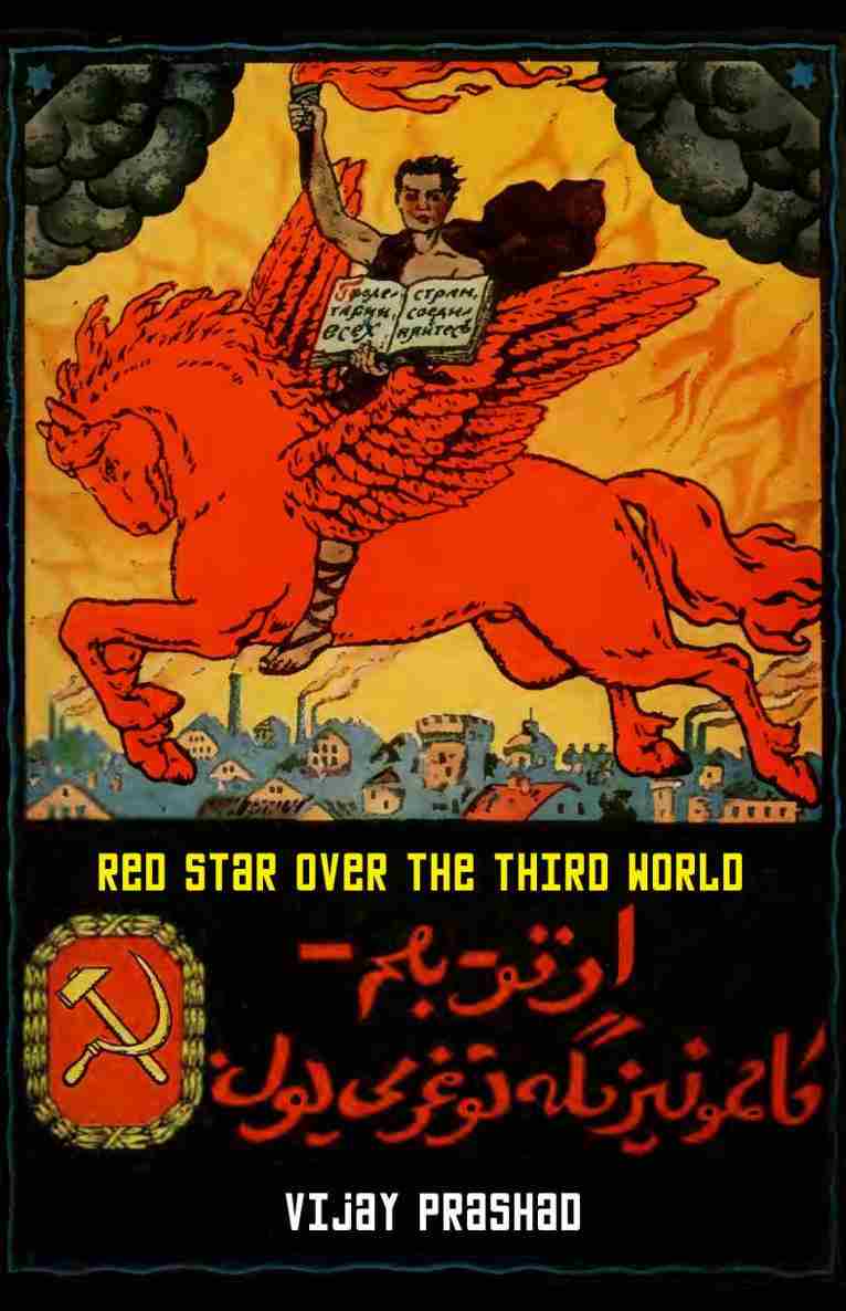 Red Star Over The Third World Vijay Prashad