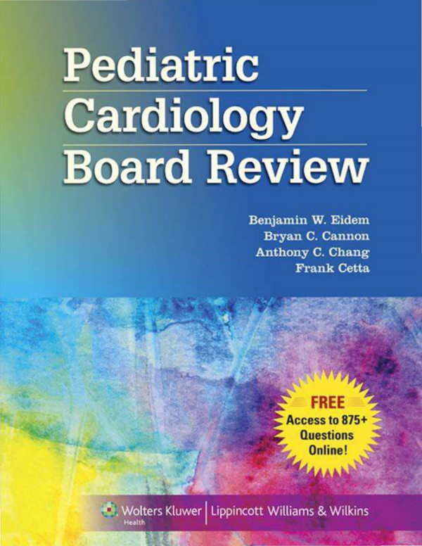 Pediatric Cardiology Board Review August 7 20121451183771lwwpdf Bryan C Cannon