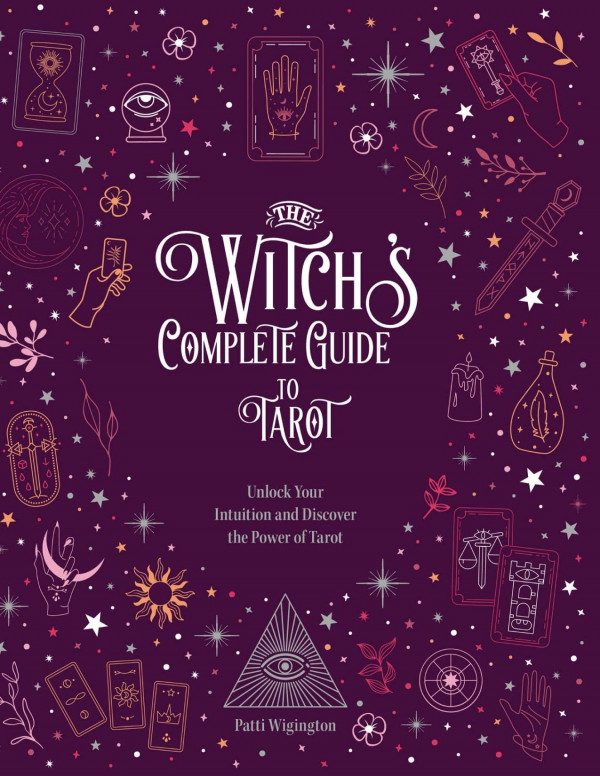The Witchs Complete Guide To Tarot Wigington Patti