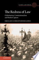 The Redress Of Law Globalisation Constitutionalism And Market Capture Emilios Christodoulidis
