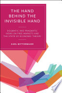 The Hand Behind The Invisible Hand Dogmatic And Pragmatic Views On Free Markets And The State Of Economic Theory Mittermaier