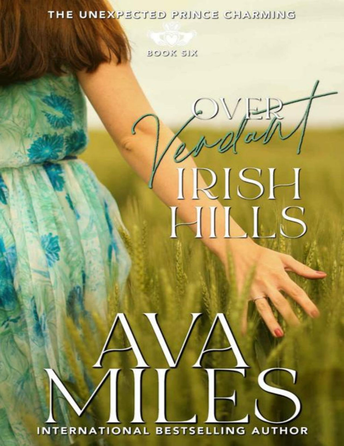 Over Verdant Irish Hills The Unexpected Prince Charming Series Book 6 Ava Miles