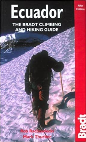 Ecuador The Bradt Climbing And Hiking Guide Fifth Edition 5th Edition Rob Rachowiecki
