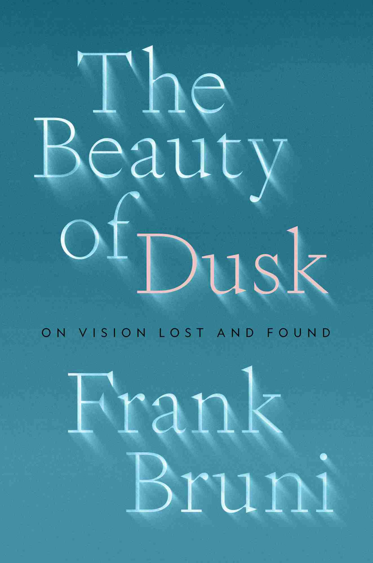 The Beauty Of Dusk Frank Bruni
