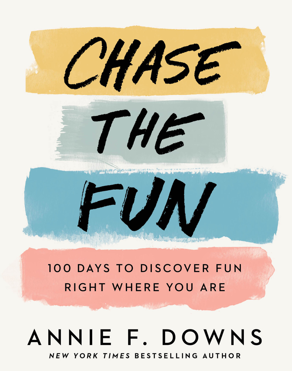 Chase The Fun 100 Days To Discover Fun Right Where You Are Annie F Downs