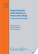 Integral Domains Inside Noetherian Power Series Rings Constructions And Examples William Heinzer