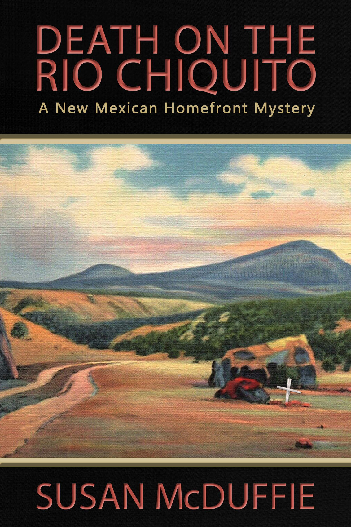 Death On The Rio Chiquito A New Mexico Homefront Mystery Susan Mcduffie