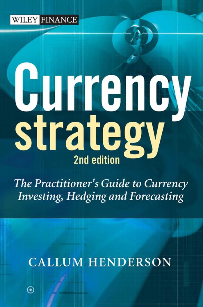 Currency Strategy The Practitioners Guide To Currency Investing Hedging And Forecasting 2nd Edition Callum Henderson