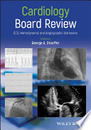 Cardiology Board Reviewecg Hemodynamic And Angiographic Unknowns George A Stouffer