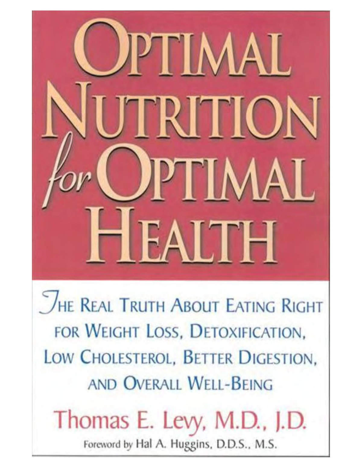 Optimal Nutrition For Optimal Health The Real Truth About Eating Right For Weight Loss Detoxification Low Cholesterol Better Digestion And Overall Wellbeing Thomas E Levy