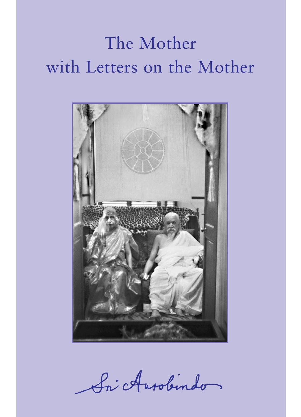 The Mother With Letters On The Mother Sri Aurobindo