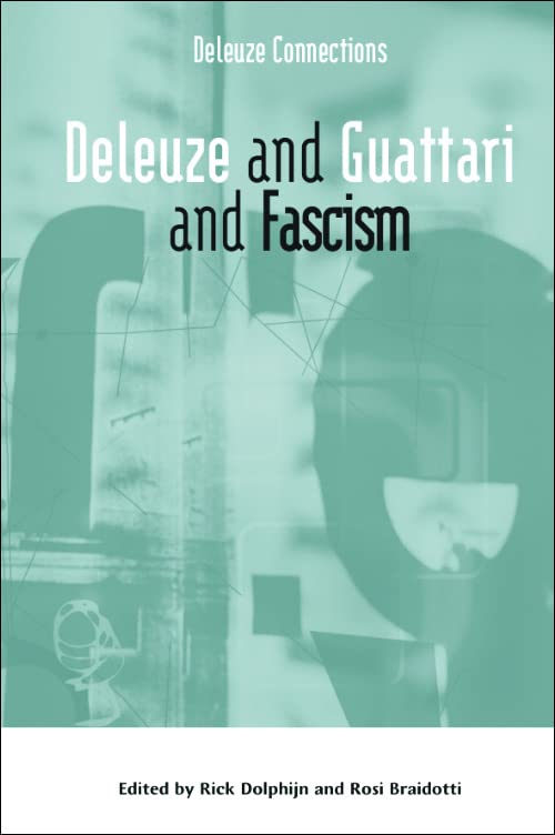 Deleuze And Guattari And Fascism Rick Dolphijn Rosi Braidotti